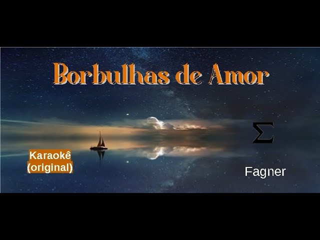 Karaokê - Fagner - Borbulhas de Amor (Tenho um Coração) Borbujas de Amor 