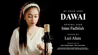 DAWAI - FADHILAH INTAN (COVER) BY LURI ALURA