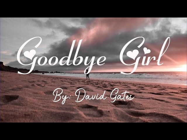 Goodbye Girl - Bread (Lyrics) By: David Gates class=