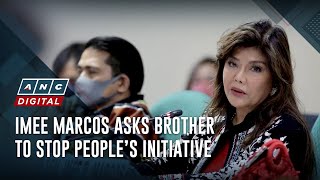 Imee Marcos asks brother to stop people’s initiative | ANC