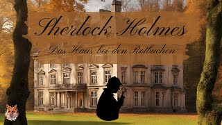 Sherlock Holmes 🔎 Das Haus bei den Rotbuchen | Sir Arthur Conan Doyle