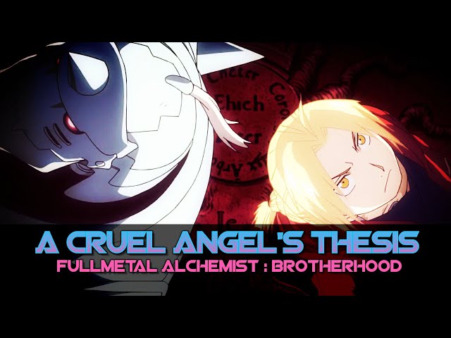 Fullmetal Alchemist: Brotherhood 【MAD】- A CRUEL ANGEL'S THESIS class=
