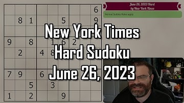 NYT Hard Sudoku June 26, 2023 - Walkthrough Solve