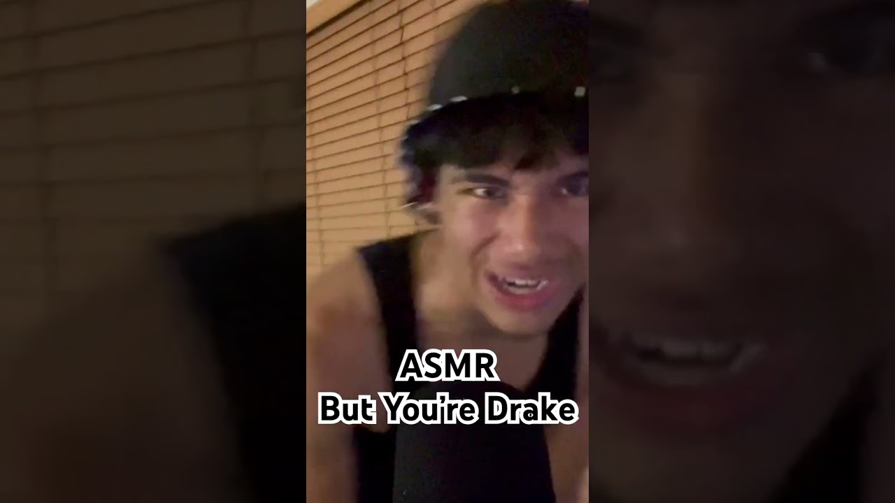 ASMR But You’re Drake