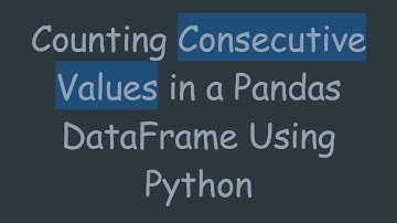 Counting Consecutive Values in a Pandas DataFrame Using Python