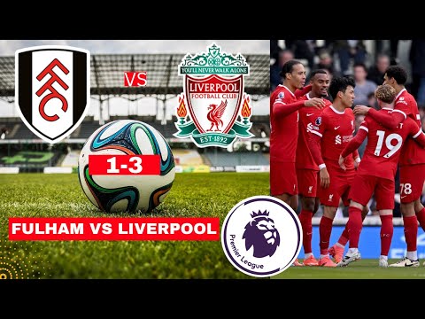 Fulham vs Liverpool 1-3 Live Stream Premier League Football EPL Match Score 2024 Highlights Vivo