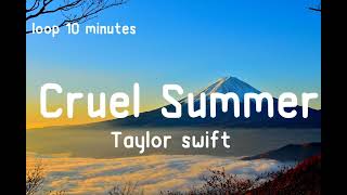 Taylor swift - Cruel Summer ( loop 10 minutes) วน10นาที