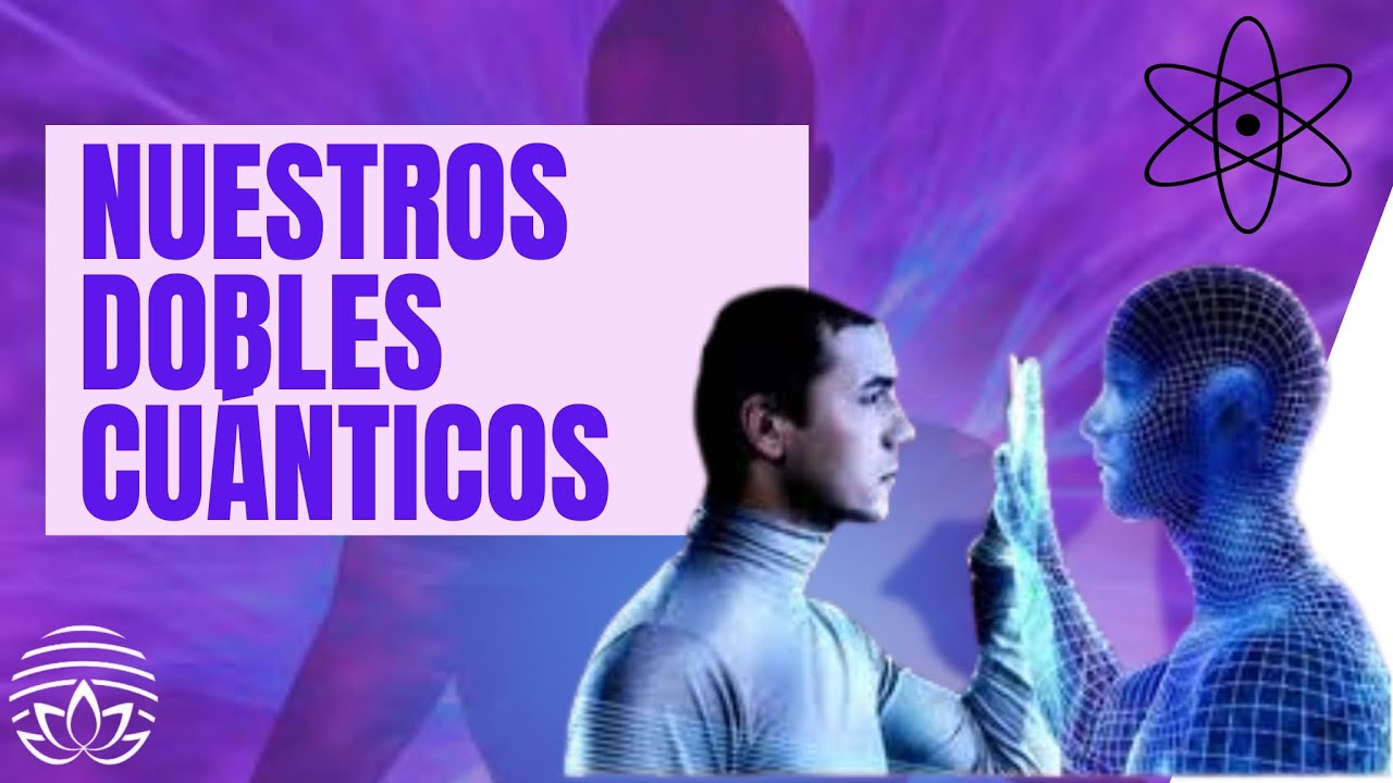 NUESTROS DOBLES CUÁNTICOS