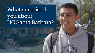 We asked: What surprised you about UC Santa Barbara?