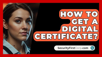 How To Get A Digital Certificate? - SecurityFirstCorp.com