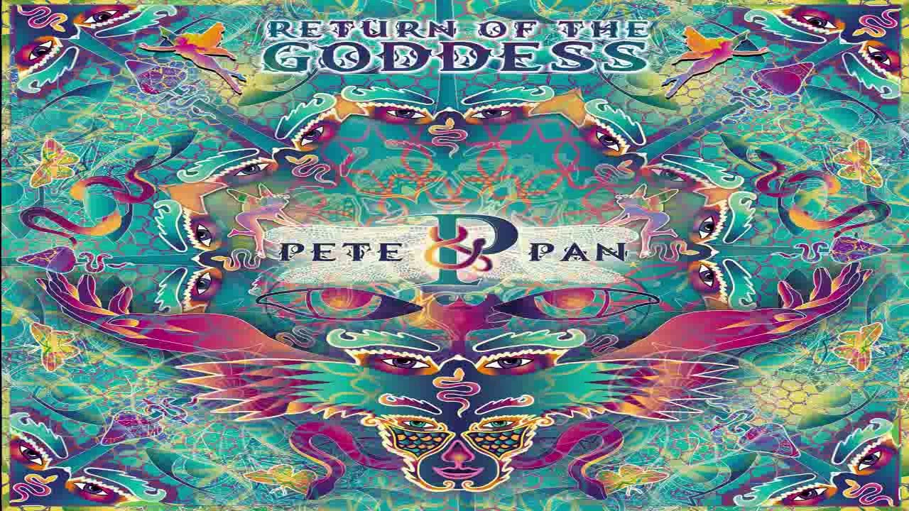 Pete & Pan - Return Of The Goddess | Full Album Mix