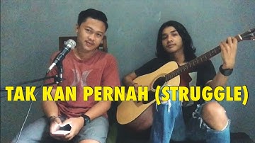 TAK KAN PERNAH (STRUGGLE) - IPANG (COVER)