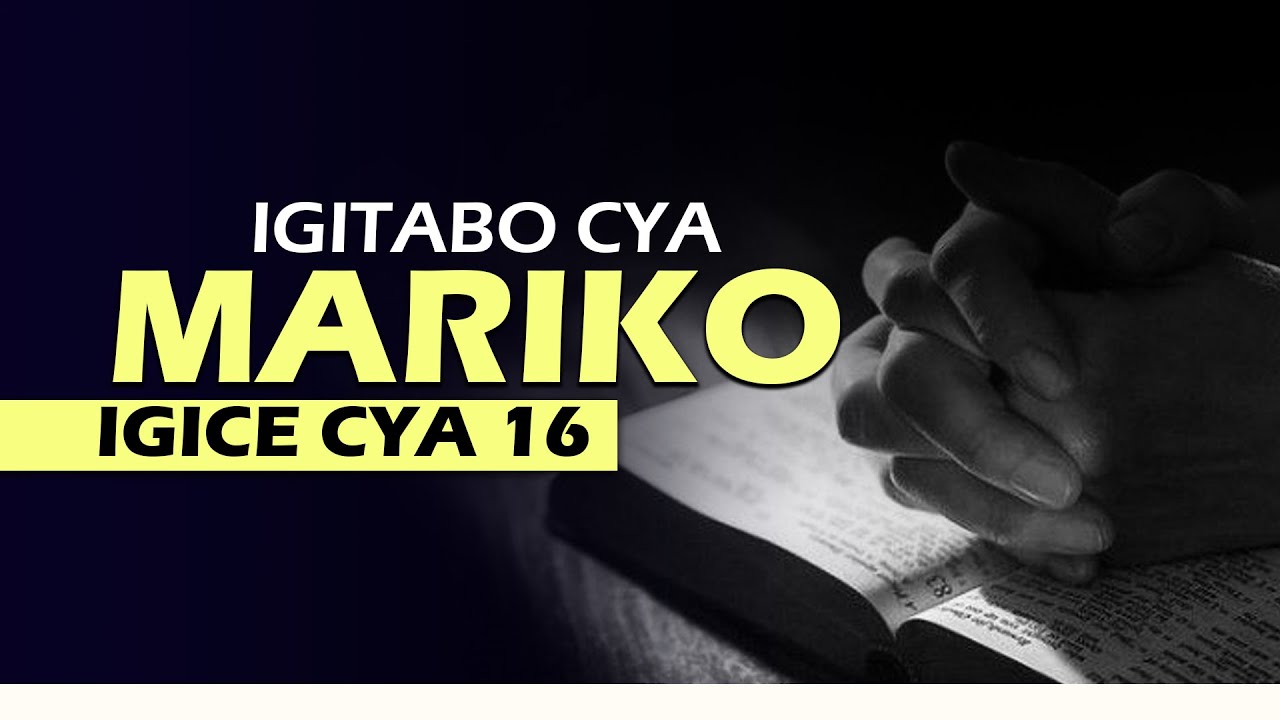 MARIKO IGICE CYA 16: GUSOMA BIBIRIYA 