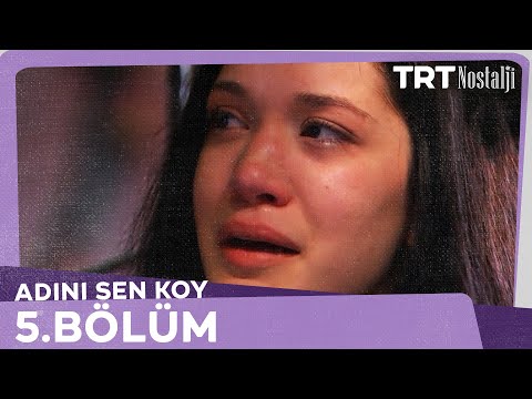 Adını Sen Koy 5.Bölüm