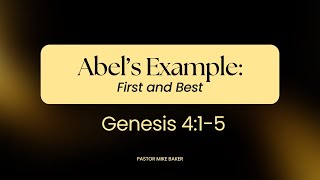 Abel’s Example: First and Best – Genesis 4:1-5