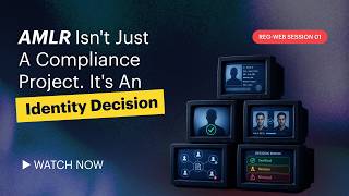 Webinar | AMLR Isn't Just a Compliance Project. It's an Identity Decision