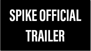 Spike Official Trailer