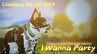 I Wanna Party! | Complete WC:UE MEP | Birthday/Easter special | #wcue #mep