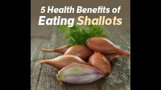5 Health Benefits Of Shallots