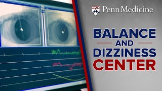Balance and Dizziness Problems Addressed at Penn Medicine