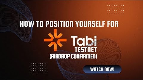 HOW TO POSITIONS YOURSELF FOR TABI TESTNET  (AIRDROP CONFIRMED)
