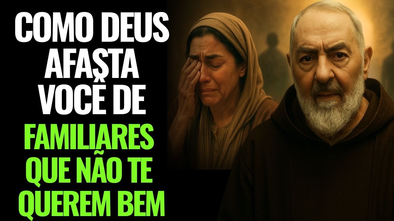 PADRE PIO REVELA: É ASSIM QUE DEUS AFASTA OS FAMILIARES QUE NÃO TE QUEREM BEM