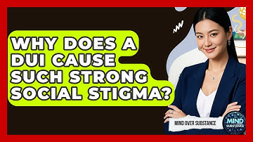 Why Does A DUI Cause Such Strong Social Stigma? - Mind Over Substance
