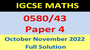 IGCSE Math Paper 4 0580/43 October November 2022, 0580/43/o/n/22 Full solution-Extended