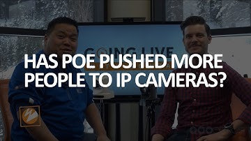 Wowza - Has POE pushed more people to IP Cameras?
