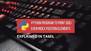 Python Program to Print Odd/Even Index Position Elements in List || Tamil