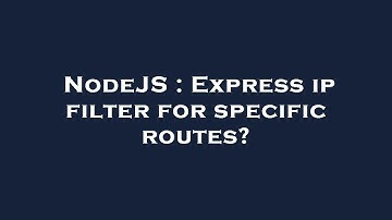 NodeJS : Express ip filter for specific routes?