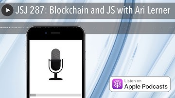JSJ 287: Blockchain and JS with Ari Lerner