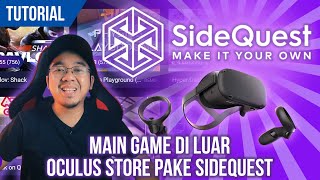 [TUTORIAL] Mainin Game Di Luar Oculus Store Pake SideQuest | Oculus Quest VR Indonesia