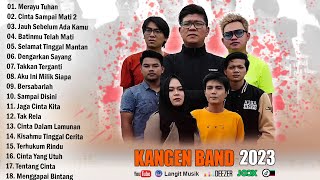 Lagu Terbaru Kangen Band 2023 Full Album  || Merayu Tuhan ,Cinta Sampai Mati 2