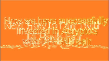 How To invest And Farm with DFI-BNB at AcryptoS !!! 🔥🔥