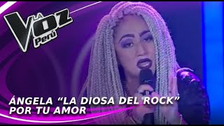 Ángela “La Diosa del Rock” - Por tu amor | Audiciones a ciegas | Temporada 2022 | La Voz Perú