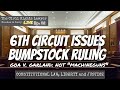 6th Circuit Rules Bumpstocks are NOT &quot;Machineguns&quot; - FIS No. 52