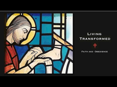 Living Transformed: Faith and Obedience -- October 19, 2025