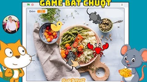 LÀM GAME "BẮT CHUỘT" - LẬP TRÌNH SCRATCH