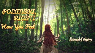 POLANSKI, RIASTI - How You Feel (DimakSVideo)