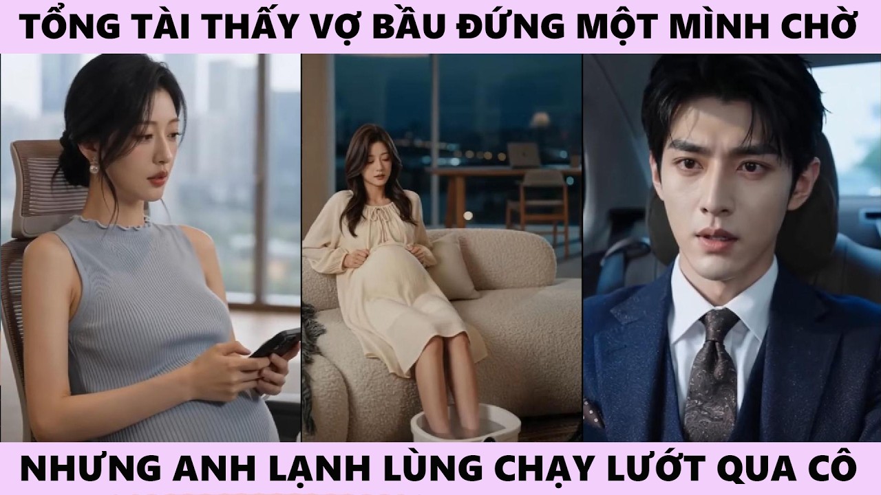 Chàng Trai Tổng Tài Thấy Vợ Bầu Đứng Chờ Nhưng Anh Lại Lạnh Lùng Chạy Lướt Qua Cô Như 2 Người Xa Lạ