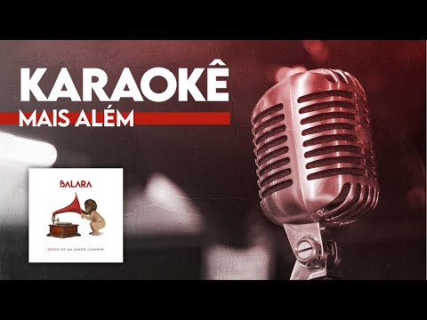 Karaokê Balara - Mais Além - Balaraokê - Pra Cantar - Cante Junto