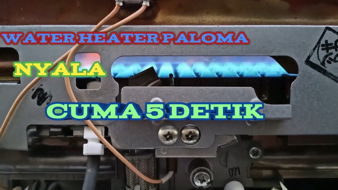 cara service water heater paloma nyala cuma 5 detik