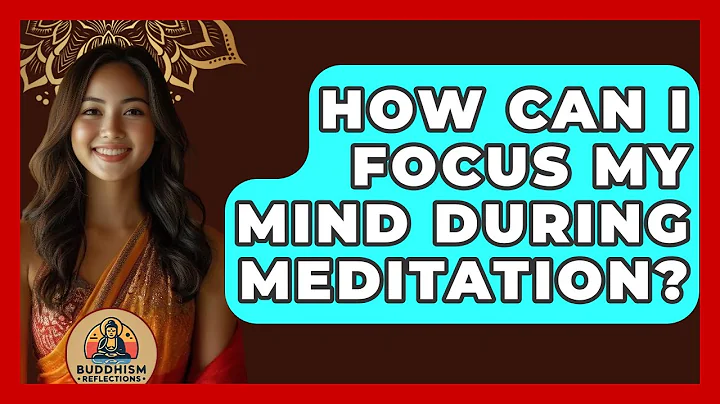 How Can I Focus My Mind During Meditation? - Buddhism Reflections