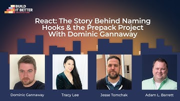 React: The Story Behind Naming Hooks & the Prepack Project with Dominic Gannaway | Build IT Better