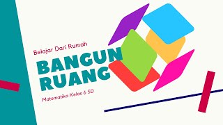 Unsur unsur bangun ruang - jumlah sisi, rusuk, sudut - matematika kelas 6 SD