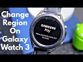How To Change Region On Samsung Galaxy Watch 3?? Get Samsung PAY On Galaxy Watch 3