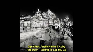 Diplo feat. Anella Herim & Abby Anderson - Willing To Let You Go