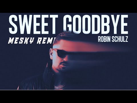 Robin Schulz - Sweet Goodbye (Mesky Techno Remix)