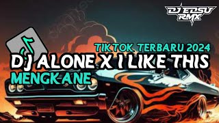 DJ ALONE X I LIKE THIS MENGKANE‼️TIKTOK TERBARU 2024